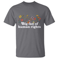 Big Fan Of Human Rights T Shirt Retro Flowers - Wonder Print Shop