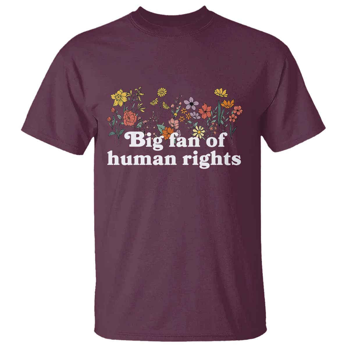 Big Fan Of Human Rights T Shirt Retro Flowers - Wonder Print Shop
