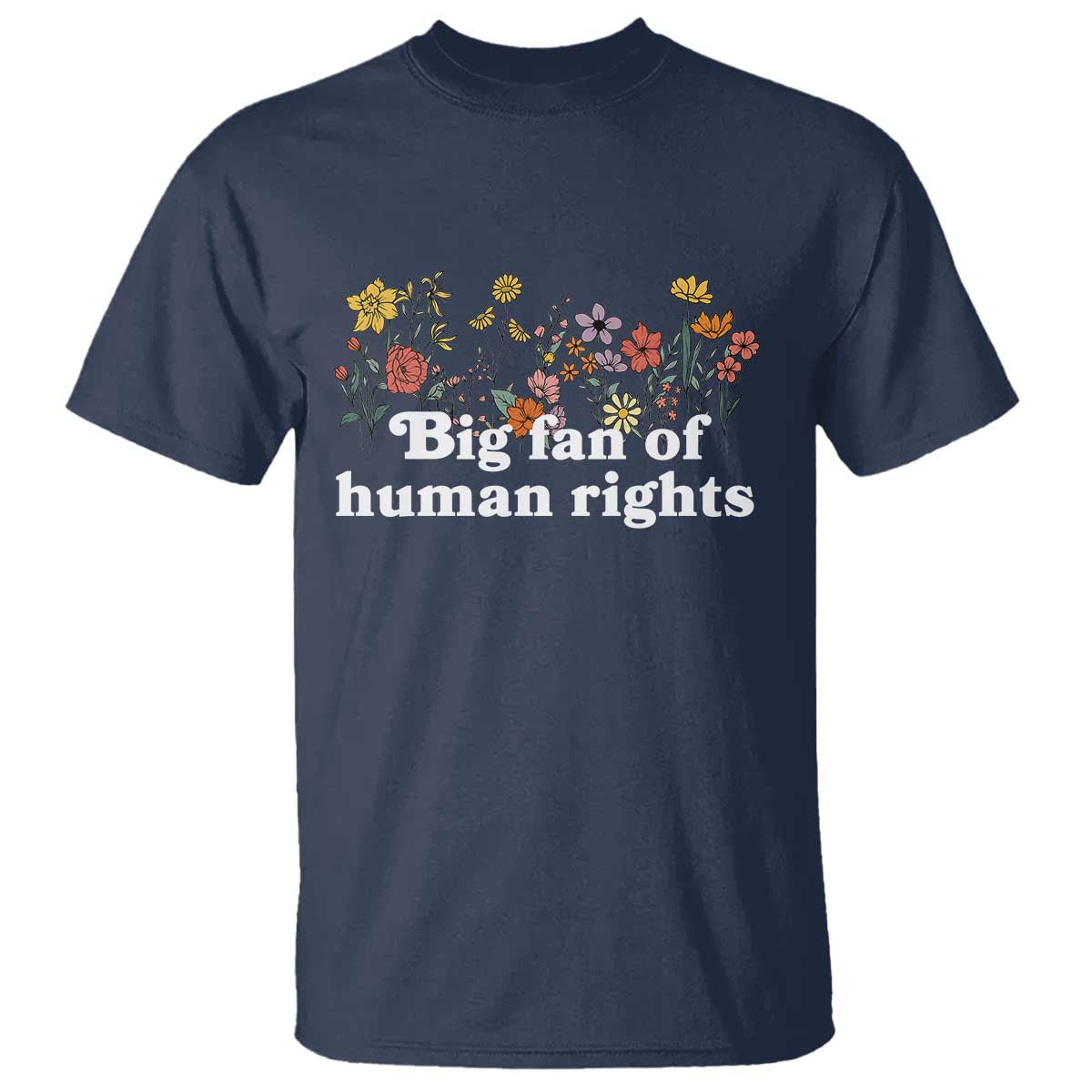 Big Fan Of Human Rights T Shirt Retro Flowers - Wonder Print Shop