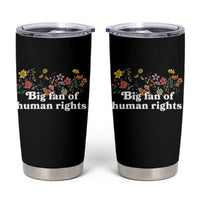 Big Fan Of Human Rights Tumbler Cup Retro Flowers - Wonder Print Shop