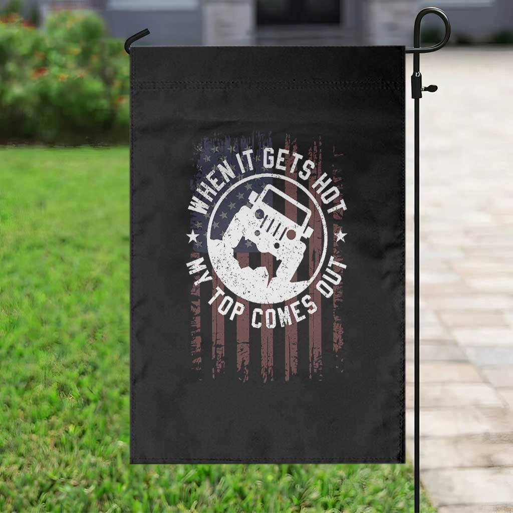 Funny When It Gets Hot My Top Comes Out Garden Flag Off Road Car American Flag - Wonder Print Shop