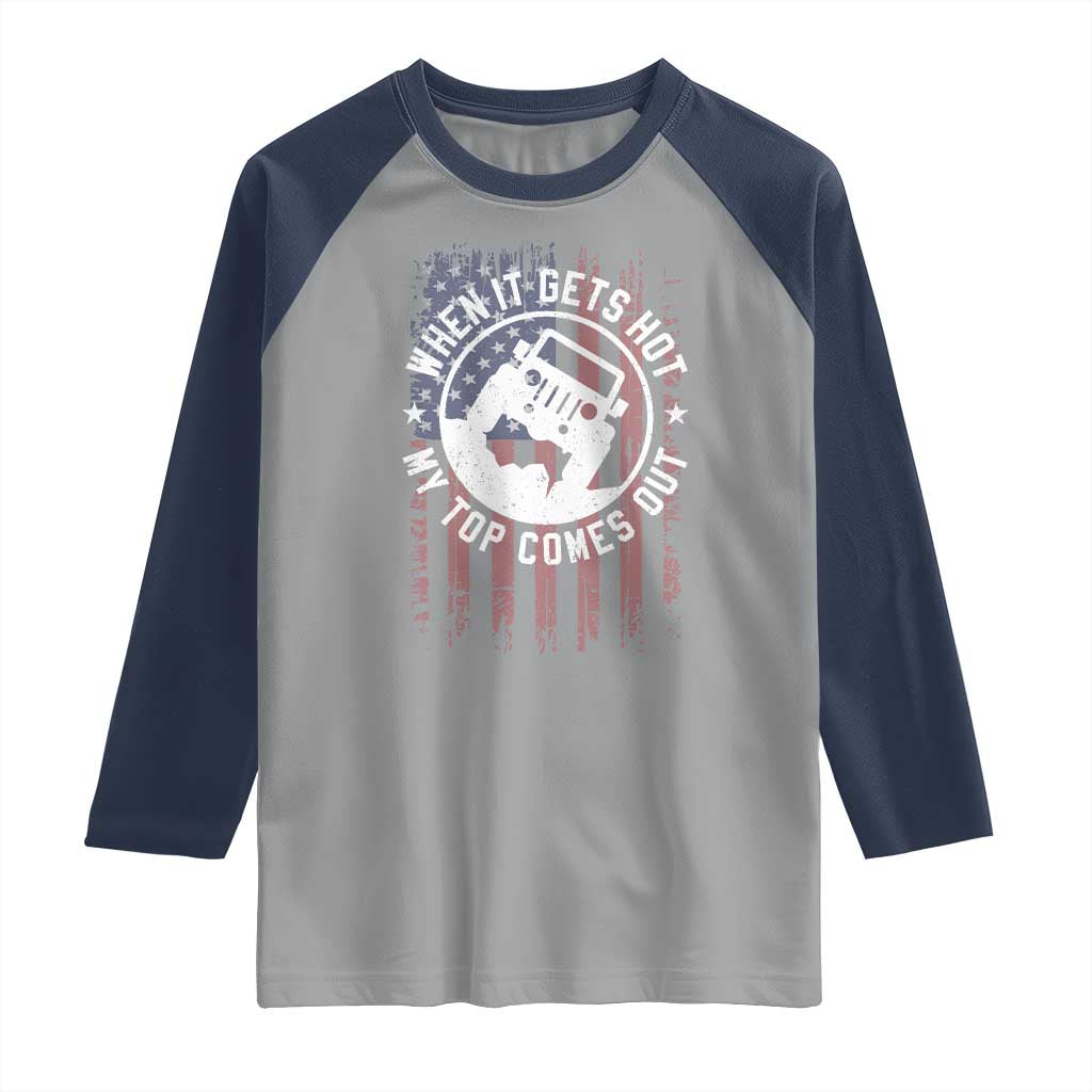 Funny When It Gets Hot My Top Comes Out Raglan Shirt Off Road Car American Flag - Wonder Print Shop