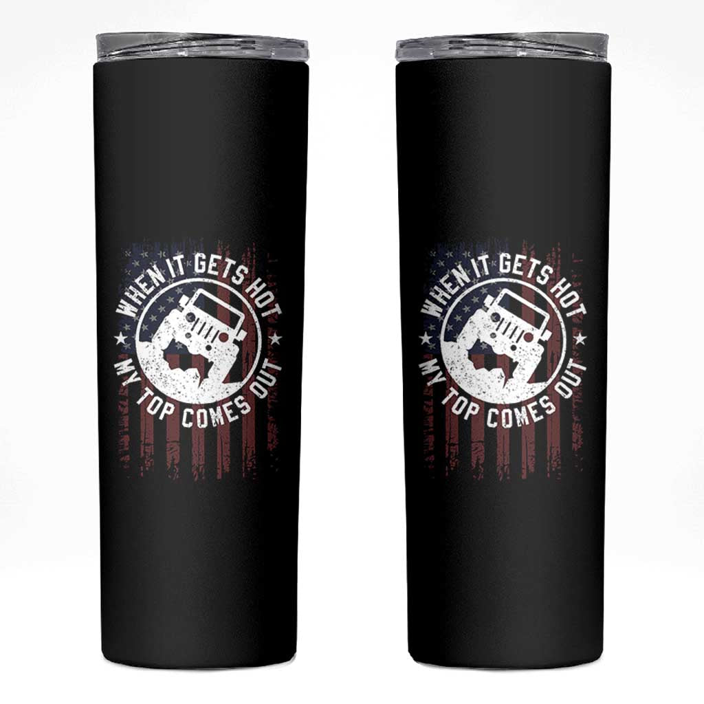 Funny When It Gets Hot My Top Comes Out Skinny Tumbler Off Road Car American Flag - Wonder Print Shop
