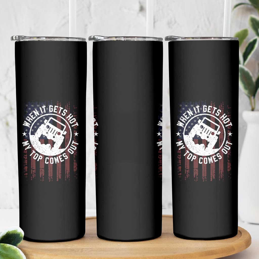 Funny When It Gets Hot My Top Comes Out Skinny Tumbler Off Road Car American Flag - Wonder Print Shop