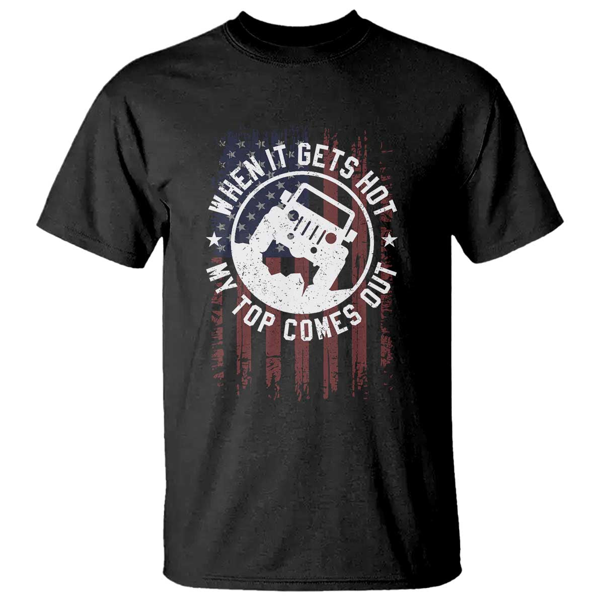 Funny When It Gets Hot My Top Comes Out T Shirt Off Road Car American Flag - Wonder Print Shop