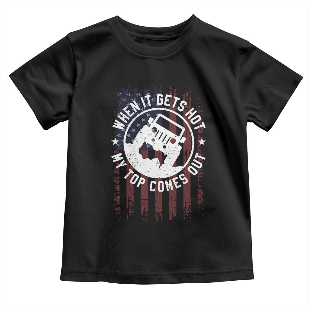 Funny When It Gets Hot My Top Comes Out Toddler T Shirt Off Road Car American Flag - Wonder Print Shop