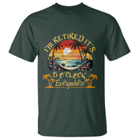 I Am Retired It Is 5 Oclock Everywhere T Shirt Funny Retirement Summer - Wonder Print Shop