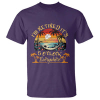 I Am Retired It Is 5 Oclock Everywhere T Shirt Funny Retirement Summer - Wonder Print Shop