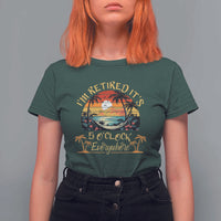 I Am Retired It Is 5 Oclock Everywhere T Shirt For Women Funny Retirement Summer - Wonder Print Shop