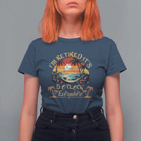 I Am Retired It Is 5 Oclock Everywhere T Shirt For Women Funny Retirement Summer - Wonder Print Shop