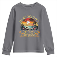 I Am Retired It Is 5 Oclock Everywhere Youth Sweatshirt Funny Retirement Summer - Wonder Print Shop