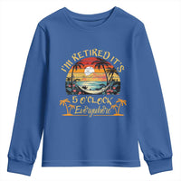 I Am Retired It Is 5 Oclock Everywhere Youth Sweatshirt Funny Retirement Summer - Wonder Print Shop