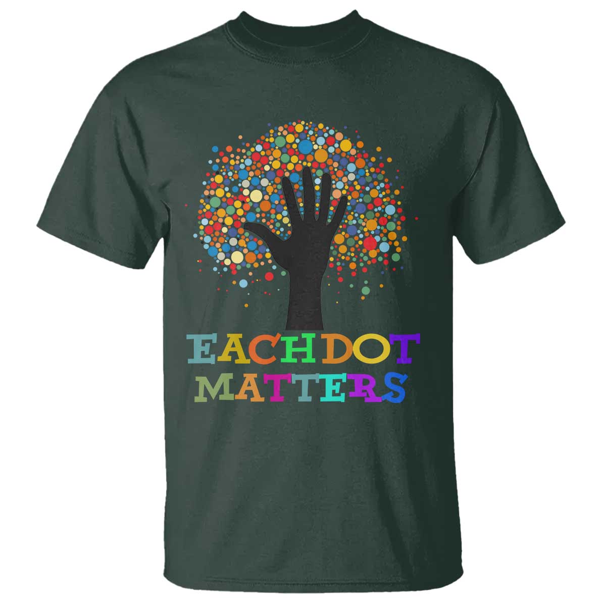 Happy Dot Day T Shirt Each Dot Matters Colorful Dot Hand Tree - Wonder Print Shop