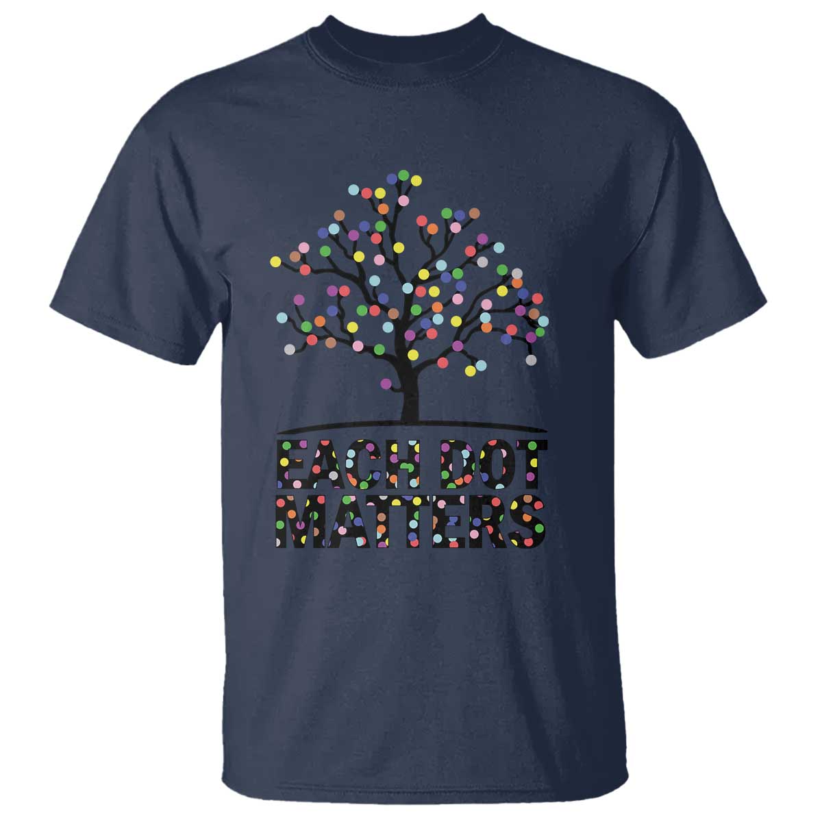Happy Dot Day T Shirt Each Dot Matters Colorful Dots Tree - Wonder Print Shop