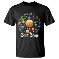 Happy Dot Day T Shirt Make Your Mark See Where It Takes Planet Dots Sparkle Star - Wonder Print Shop