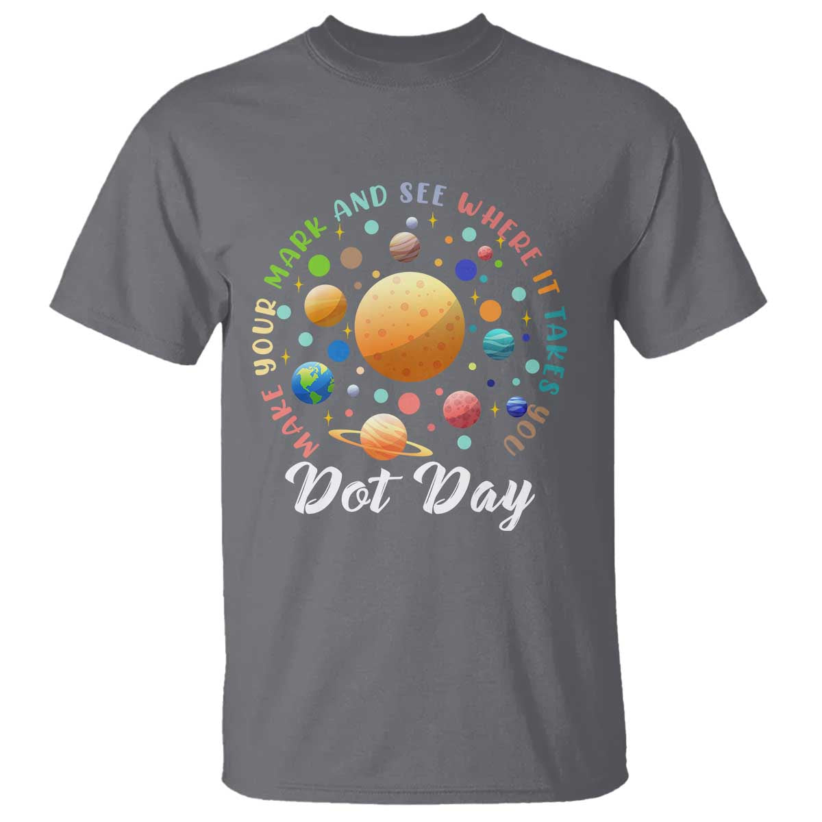 Happy Dot Day T Shirt Make Your Mark See Where It Takes Planet Dots Sparkle Star - Wonder Print Shop