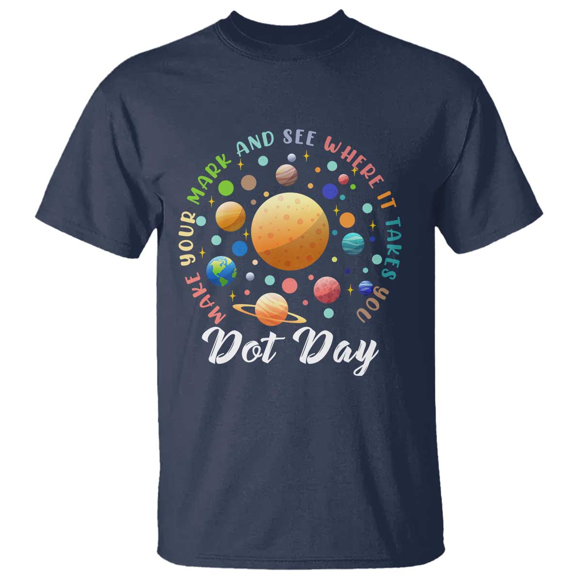 Happy Dot Day T Shirt Make Your Mark See Where It Takes Planet Dots Sparkle Star - Wonder Print Shop