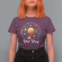 Happy Dot Day T Shirt For Women Make Your Mark See Where It Takes Planet Dots Sparkle Star - Wonder Print Shop