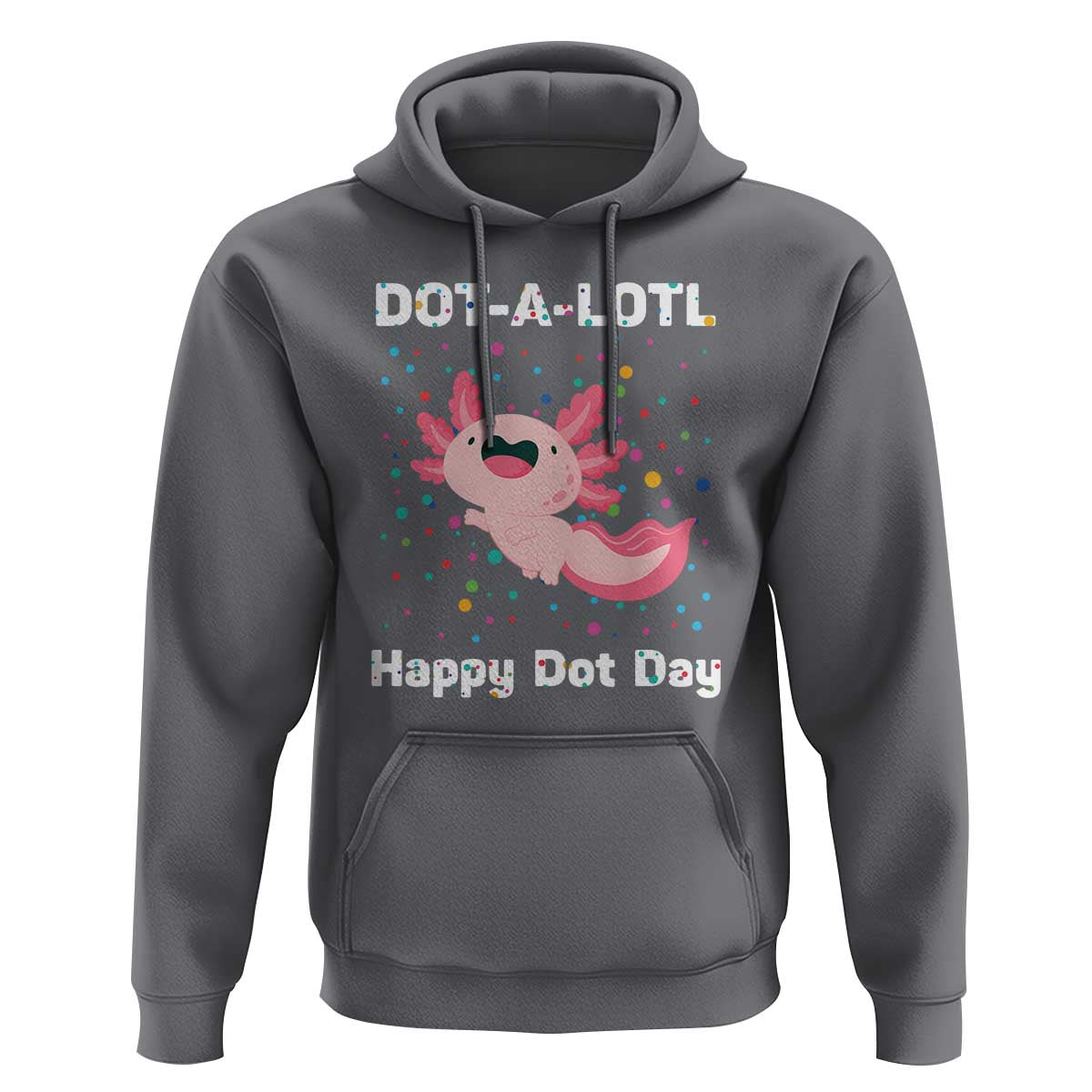 Happy Dot Day Hoodie Dot A Lotl Cute Axolotl Colorful Dot - Wonder Print Shop