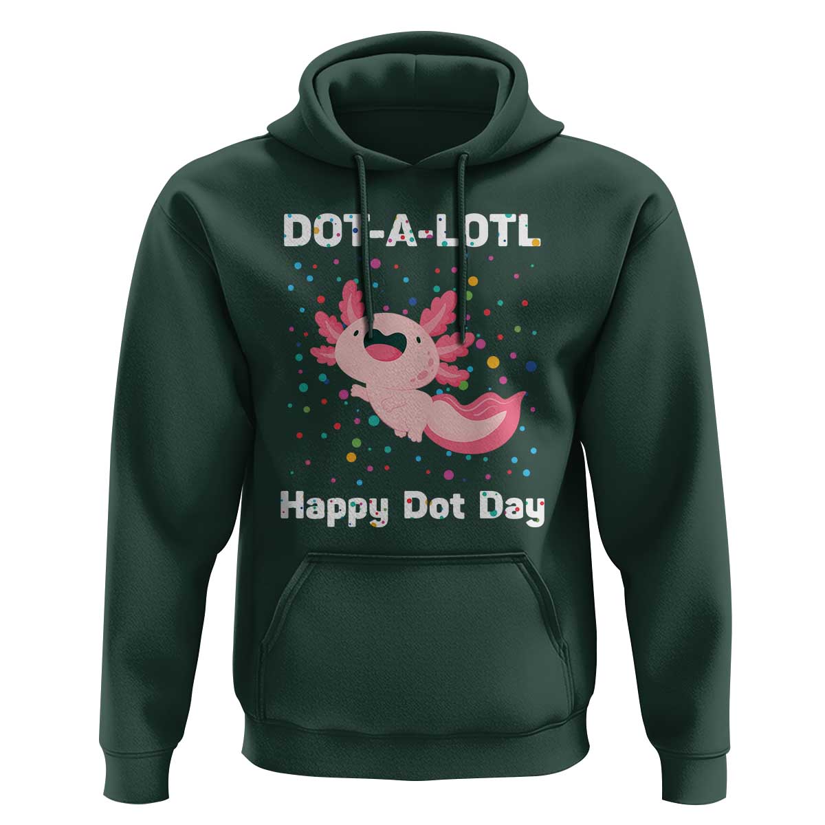 Happy Dot Day Hoodie Dot A Lotl Cute Axolotl Colorful Dot - Wonder Print Shop