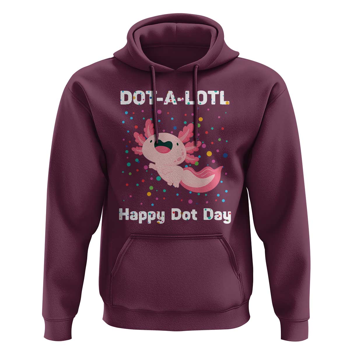 Happy Dot Day Hoodie Dot A Lotl Cute Axolotl Colorful Dot - Wonder Print Shop