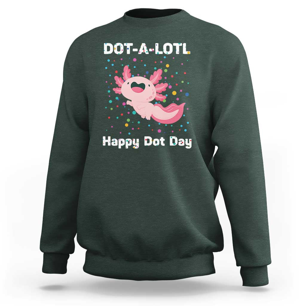 Happy Dot Day Sweatshirt Dot A Lotl Cute Axolotl Colorful Dot - Wonder Print Shop