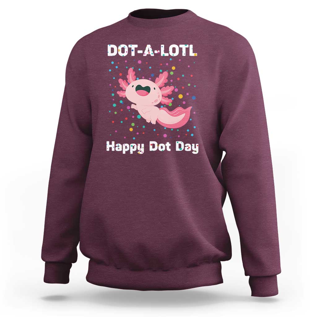 Happy Dot Day Sweatshirt Dot A Lotl Cute Axolotl Colorful Dot - Wonder Print Shop
