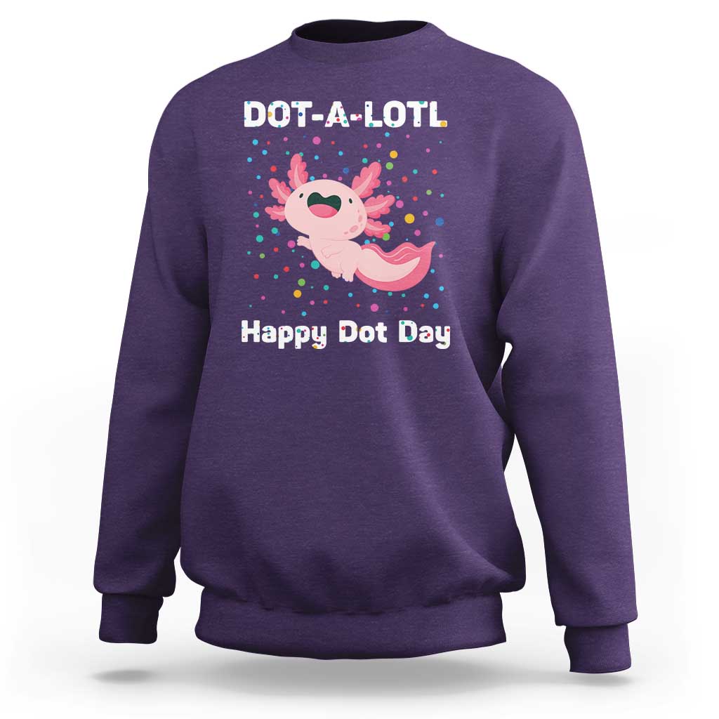 Happy Dot Day Sweatshirt Dot A Lotl Cute Axolotl Colorful Dot - Wonder Print Shop