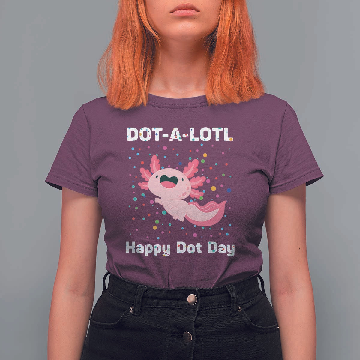 Happy Dot Day T Shirt For Women Dot A Lotl Cute Axolotl Colorful Dot - Wonder Print Shop