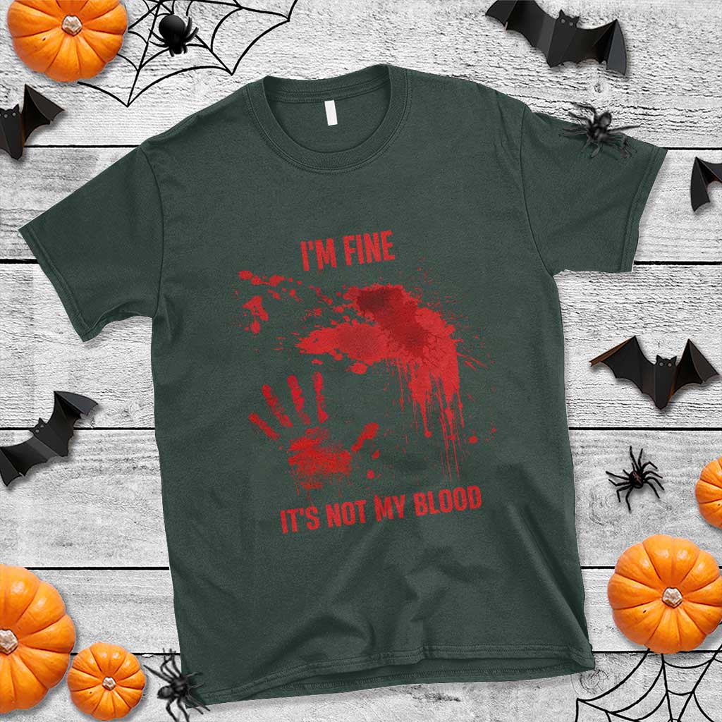 Funny Halloween Blood Stained T Shirt I'm Fine It's Not My Blood Splatter Bloody - Wonder Print Shop