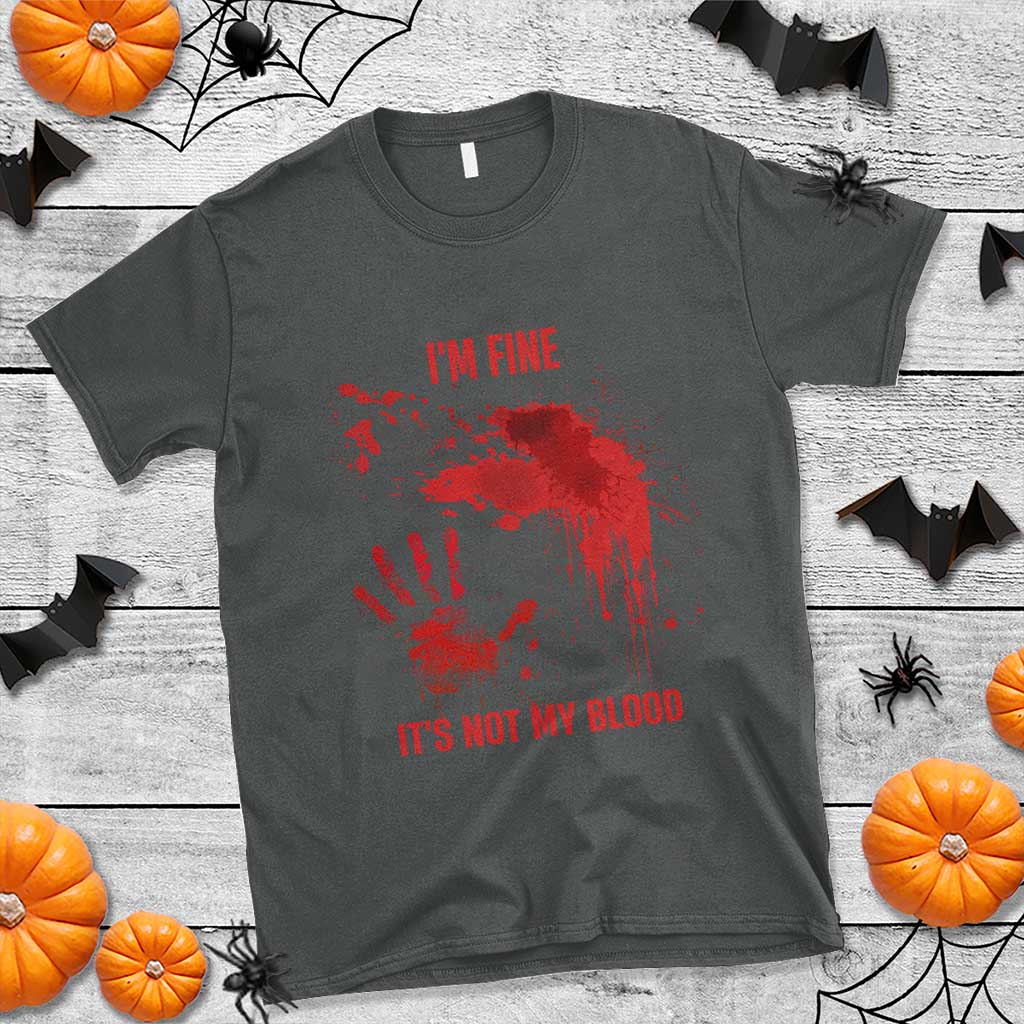 Funny Halloween Blood Stained T Shirt I'm Fine It's Not My Blood Splatter Bloody - Wonder Print Shop