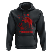 Funny Halloween Blood Stained Hoodie I'm Fine It's Not My Blood Splatter Bloody - Wonder Print Shop