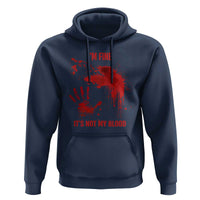 Funny Halloween Blood Stained Hoodie I'm Fine It's Not My Blood Splatter Bloody - Wonder Print Shop