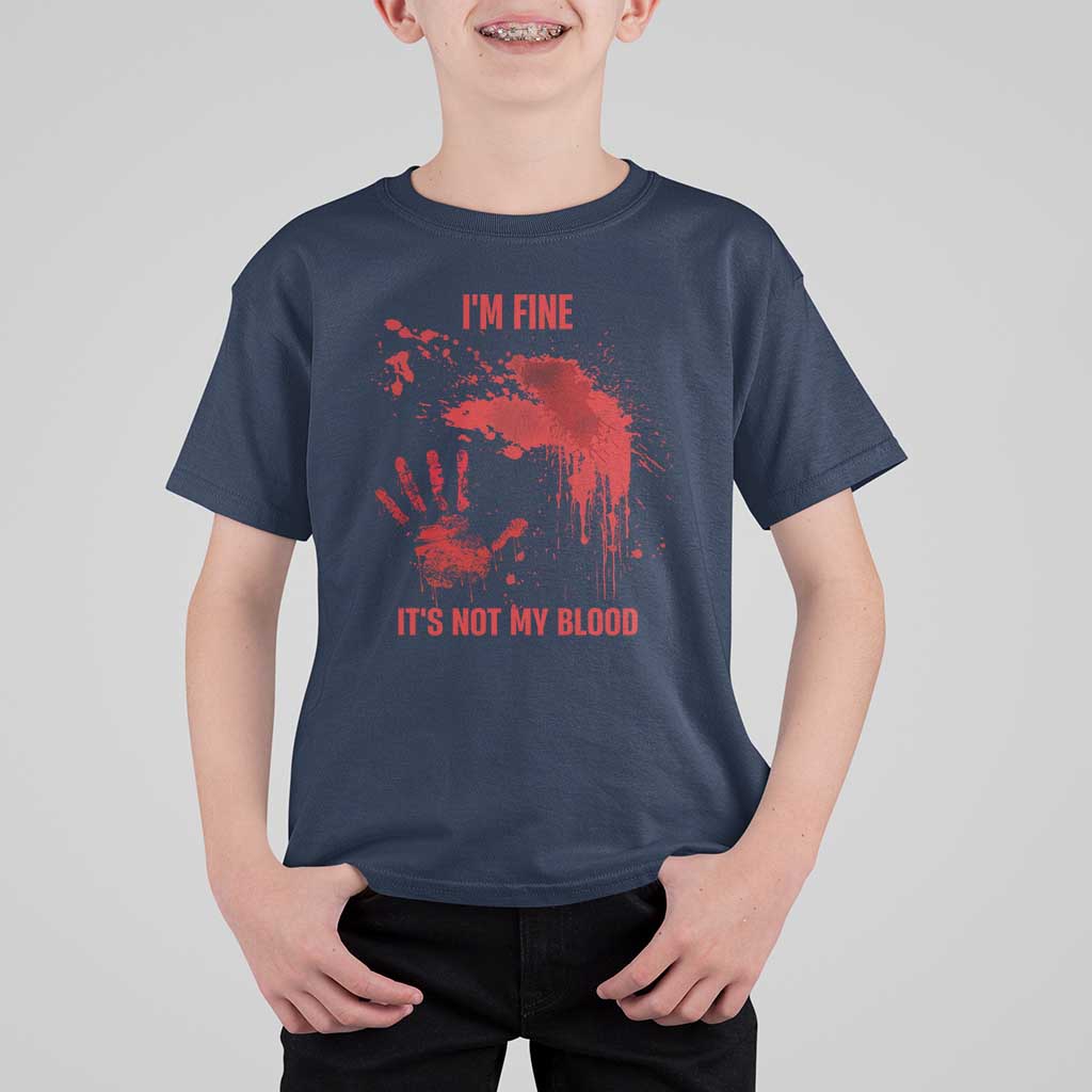 Funny Halloween Blood Stained T Shirt For Kid I'm Fine It's Not My Blood Splatter Bloody - Wonder Print Shop