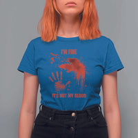 Funny Halloween Blood Stained T Shirt For Women I'm Fine It's Not My Blood Splatter Bloody - Wonder Print Shop