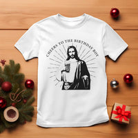 Funny Cheers To The Birthday Boy T Shirt Christmas Christian Faith - Wonder Print Shop