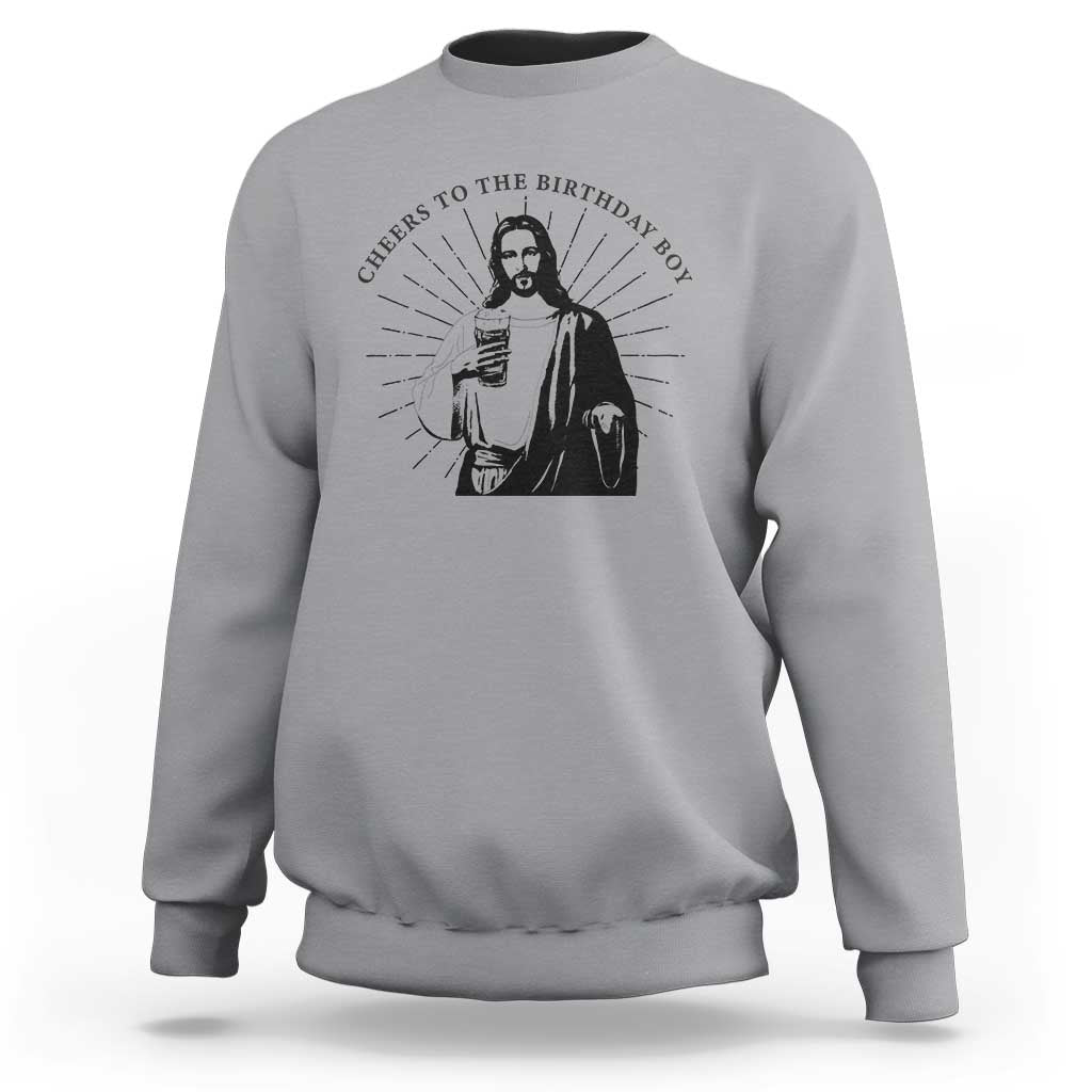 Funny Cheers To The Birthday Boy Sweatshirt Christmas Christian Faith - Wonder Print Shop