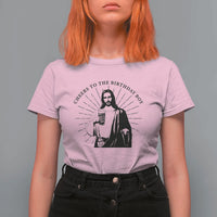 Funny Cheers To The Birthday Boy T Shirt For Women Christmas Christian Faith - Wonder Print Shop