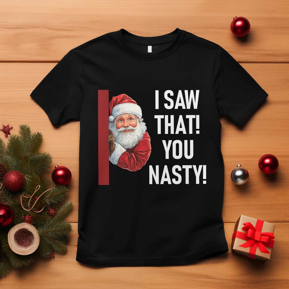 Funny Christmas Santa T Shirt I Saw That You Nasty Meme - Wonder Print Shop