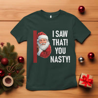 Funny Christmas Santa T Shirt I Saw That You Nasty Meme - Wonder Print Shop