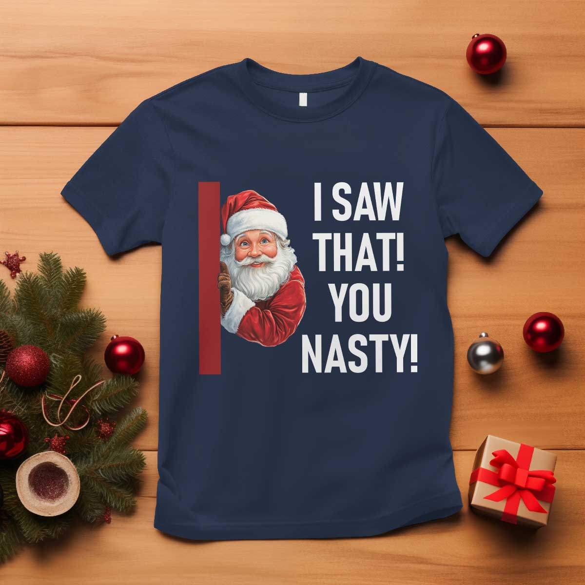 Funny Christmas Santa T Shirt I Saw That You Nasty Meme - Wonder Print Shop