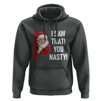 Funny Christmas Santa Hoodie I Saw That You Nasty Meme