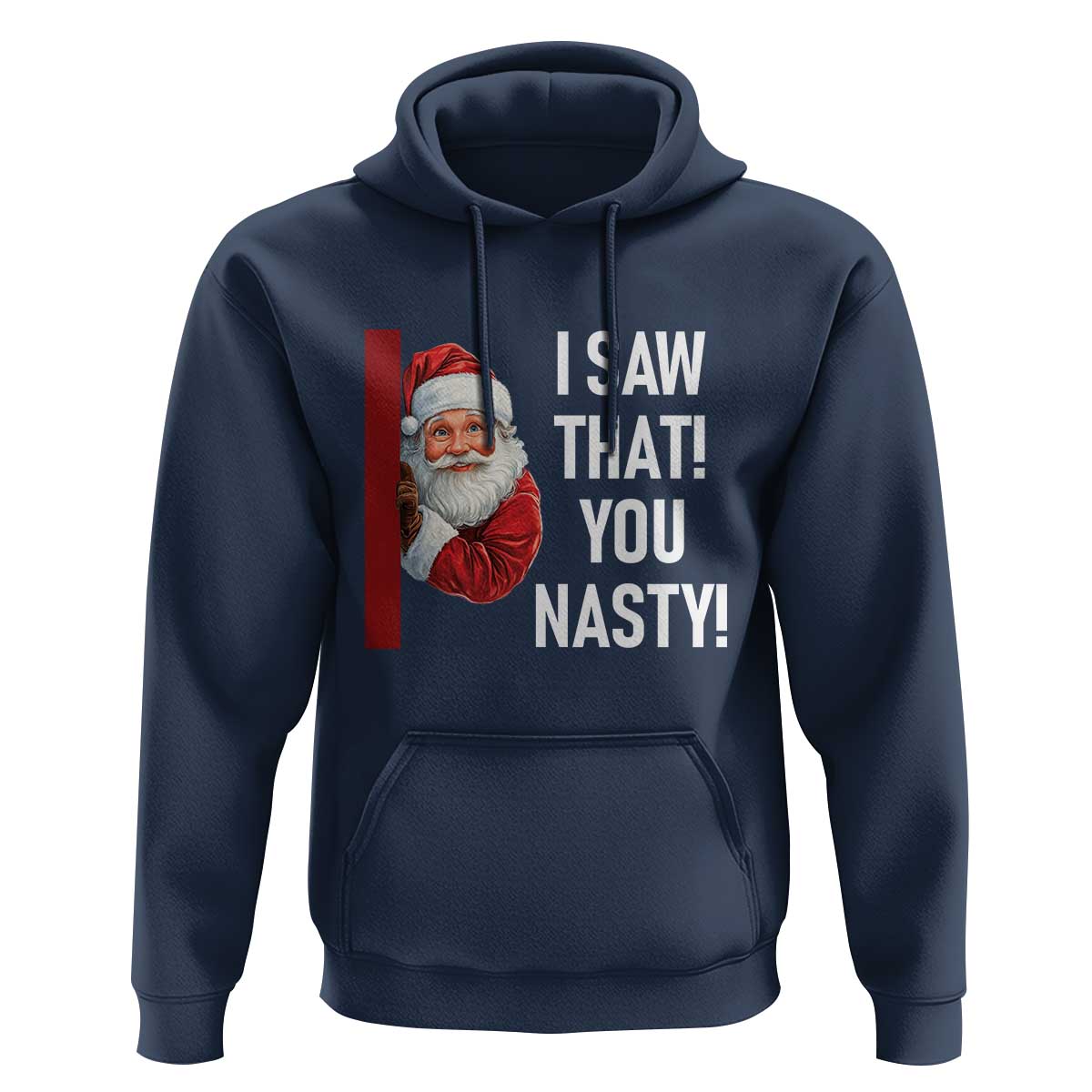 Funny Christmas Santa Hoodie I Saw That You Nasty Meme