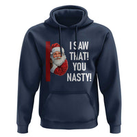 Funny Christmas Santa Hoodie I Saw That You Nasty Meme