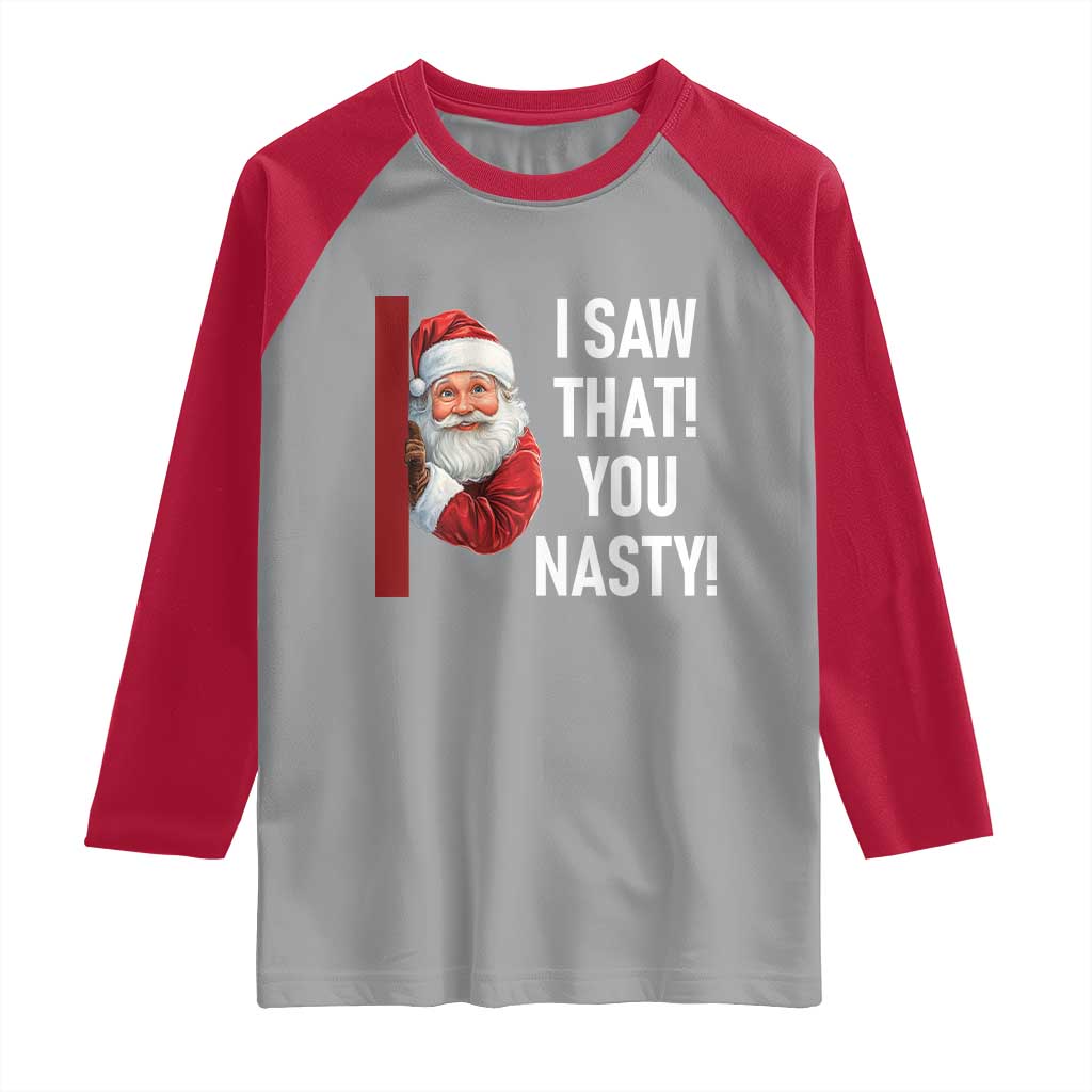 Funny Christmas Santa Raglan Shirt I Saw That You Nasty Meme - Wonder Print Shop
