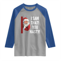 Funny Christmas Santa Raglan Shirt I Saw That You Nasty Meme - Wonder Print Shop