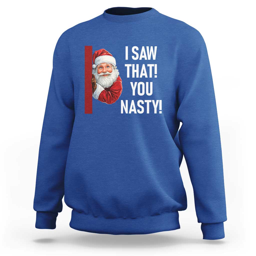 Funny Christmas Santa Sweatshirt I Saw That You Nasty Meme - Wonder Print Shop