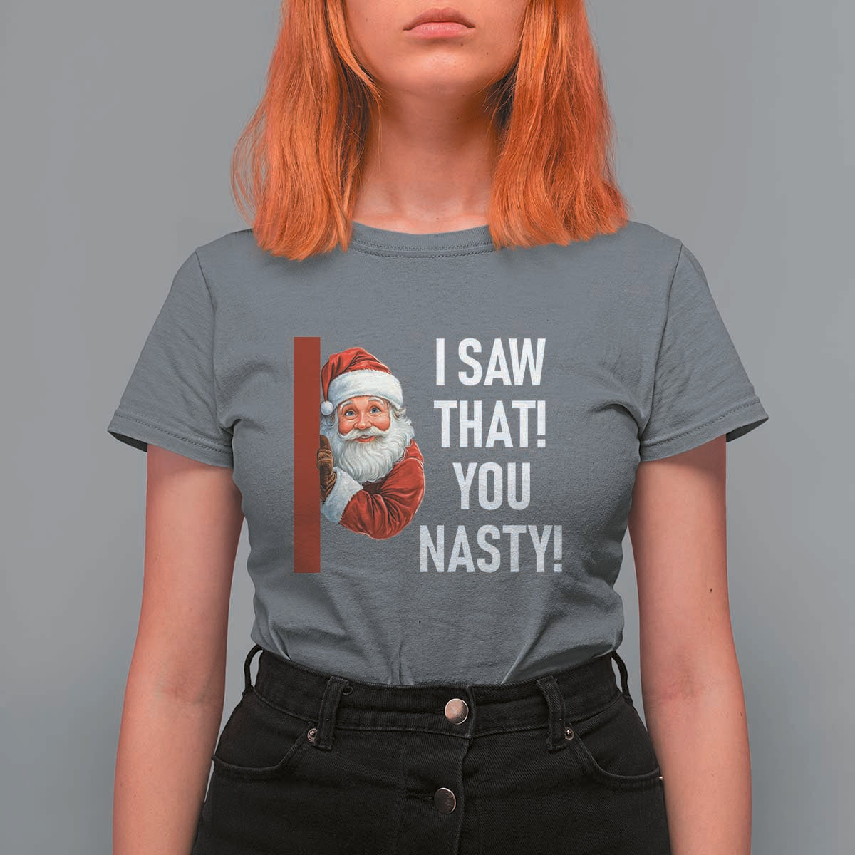 Funny Christmas Santa T Shirt For Women I Saw That You Nasty Meme - Wonder Print Shop