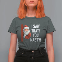 Funny Christmas Santa T Shirt For Women I Saw That You Nasty Meme - Wonder Print Shop