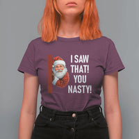Funny Christmas Santa T Shirt For Women I Saw That You Nasty Meme - Wonder Print Shop